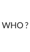 WHO ?