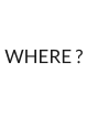 WHERE ?