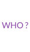 WHO ?