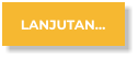LANJUTAN…