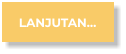 LANJUTAN…