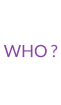 WHO ?